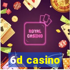 6d casino